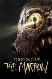 Digging Up the Marrow streaming sur filmcomplet