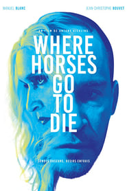 Where Horses Go To Die streaming sur filmcomplet