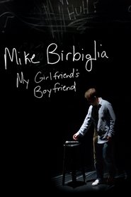 Film Mike Birbiglia: My Girlfriend's Boyfriend streaming VF complet