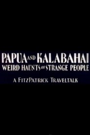 Film Papua and Kalabahai, Weird Haunts of Strange People streaming VF complet