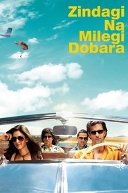 Film Zindagi Na Milegi Dobara streaming VF complet