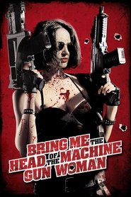 Film Bring Me the Head of the Machine Gun Woman streaming VF complet