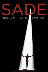 Film Sade : Bring Me Home - Live 2011 streaming VF complet