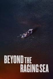 Beyond the Raging Sea