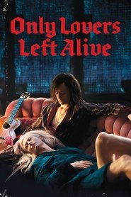 Film Only Lovers Left Alive streaming VF complet