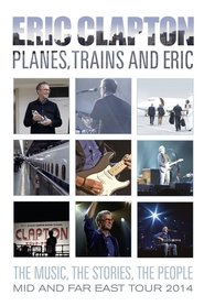 Film Eric Clapton - Planes, Trains and Eric streaming VF complet