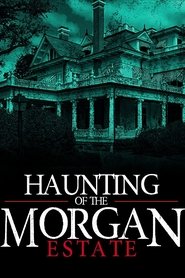 Film The Haunting of the Morgan Estate streaming VF complet