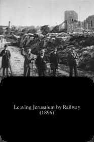 Leaving Jerusalem by Railway streaming sur filmcomplet