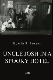 Uncle Josh in a Spooky Hotel streaming sur filmcomplet