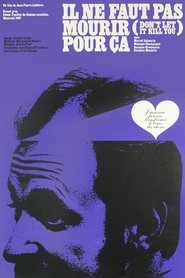 Film Il ne faut pas mourir pour ça streaming VF complet