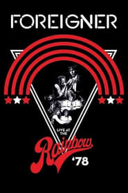 Film Foreigner: Live at the Rainbow '78 streaming VF complet