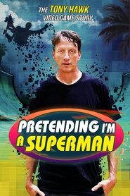 Film Pretending I'm a Superman: The Tony Hawk Video Game Story streaming VF complet