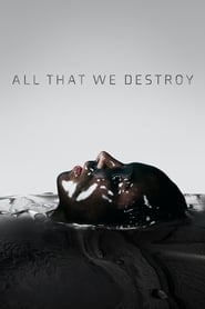 Into the Dark: All That We Destroy 2019