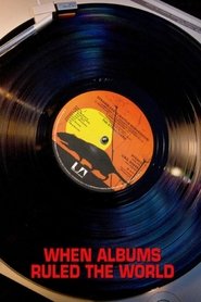 Film When Albums Ruled the World streaming VF complet