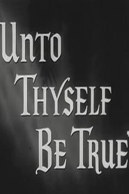 Unto Thyself Be True streaming sur filmcomplet
