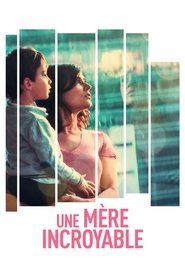 Film Une mère incroyable streaming VF complet