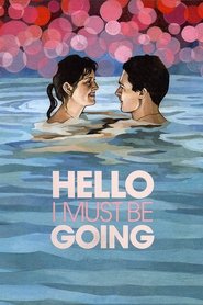 Film Hello I Must Be Going streaming VF complet