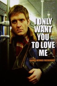 Film I Only Want You to Love Me streaming VF complet
