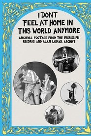 Imagen de I Don't Feel at Home in This World Anymore: Film, Stories & Images from the Mississippi Records and Alan Lomax Archive