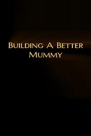 Film Building A Better Mummy streaming VF complet