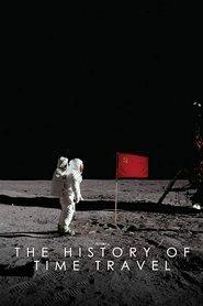 Film The History of Time Travel streaming VF complet