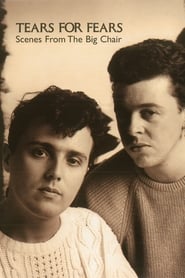 Film Tears For Fears: Scenes from the Big Chair streaming VF complet