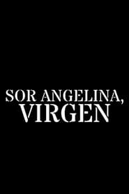 Film Sor Angelina, virgen streaming VF complet