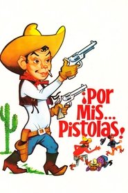 Film Por mis pistolas streaming VF complet
