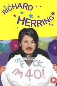 Imagen de Richard Herring: Oh Fuck, I'm 40!
