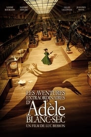 Les Aventures extraordinaires d'Adèle Blanc-Sec streaming sur libertyvf