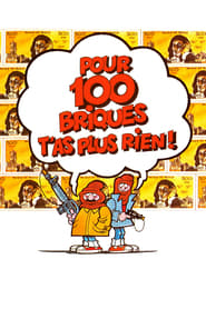 Film Pour Cent Briques T'as Plus Rien streaming VF complet