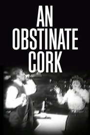 Film An Obstinate Cork streaming VF complet