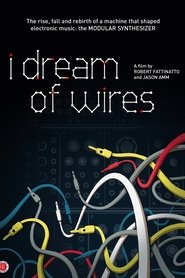Film I Dream Of Wires streaming VF complet