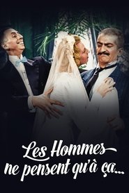 Film Les hommes ne pensent qu'à ça... streaming VF complet