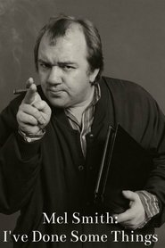 Film Mel Smith: I've Done Some Things streaming VF complet