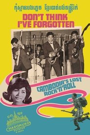Film Don't Think I've Forgotten: Cambodia's Lost Rock and Roll streaming VF complet