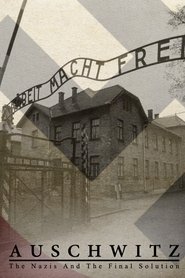 Film Auschwitz, les Nazis et la 'Solution Finale' streaming VF complet