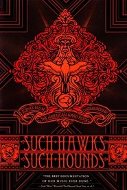 Such Hawks Such Hounds: Scenes from the American Hard Rock Underground