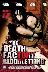 Film The Death Factory: Bloodletting streaming VF complet