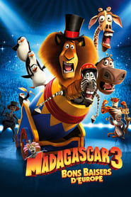 Film Madagascar 3, Bons Baisers D’Europe streaming VF complet