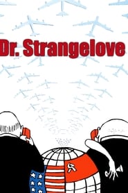 Dr. Strangelove, avagy rájöttem, hogy nem kell félni a bombától, meg is lehet szeretni 1964