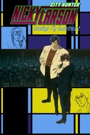 Film Nicky Larson, City Hunter : Goodbye My Sweetheart streaming VF complet