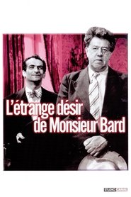 Film L'Etrange désir de Monsieur Bard streaming VF complet
