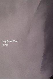 Dog Star Man: Part I streaming sur filmcomplet
