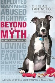 Film Beyond the Myth A Film About Pit Bulls and Breed Discrimination streaming VF complet