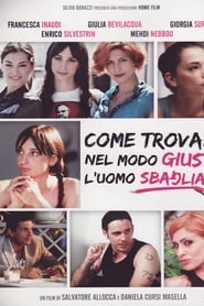 Film Come trovare nel modo giusto l'uomo sbagliato streaming VF complet