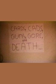 Cards, Cads, Guns, Gore, and Death...