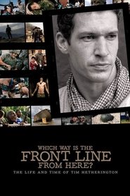 Film Which Way Is The Front Line From Here? The Life and Time of Tim Hetherington streaming VF complet