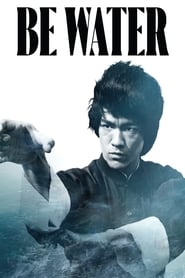 Film Be Water streaming VF complet