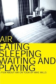 Film Air: Eating, Sleeping, Waiting and Playing streaming VF complet